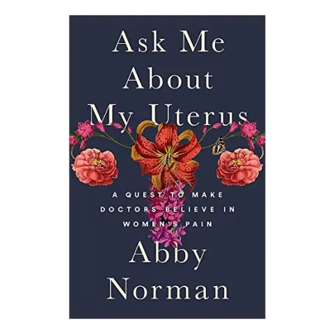 Coperta cărții Ask me about my uterus, Abby Norman