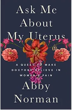 Coperta cărții Ask me about my uterus, Abby Norman