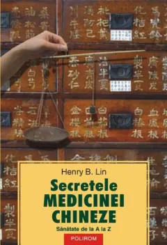 Coperta cărții Secretele medicinei chineze. Sanatate de la A la Z