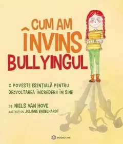 Coperta cărții Cum am învins bullyingul. O poveste esențială pentru dezvoltarea încrederii în sine
