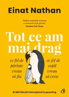 Coperta cărții Tot ce am mai drag. Ce fel de parinte vreau sa fiu, ce fel de copil vreau sa cresc