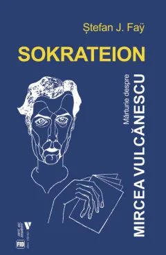 Coperta cărții Sokrateion. Mărturie despre Mircea Vulcănescu