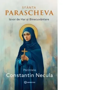 Coperta cărții Sfanta Parascheva. Izvor de Har si Binecuvantare