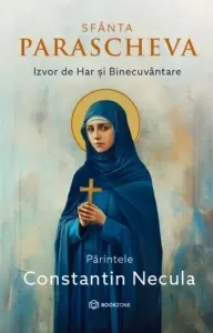 Coperta cărții Sfanta Parascheva. Izvor de Har si Binecuvantare