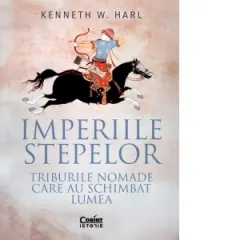 Coperta cărții Imperiile stepelor. Triburile nomade care au schimbat lumea