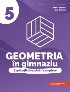 Coperta cărții Geometria in gimnaziu. Explicatii si rezolvari complete. Clasa a V-a