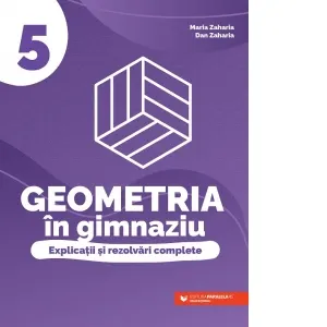 Coperta cărții Geometria in gimnaziu. Explicatii si rezolvari complete. Clasa a V-a