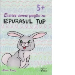 Coperta cărții Exersez semne grafice cu iepurasul Tup, 5+ ani