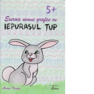 Coperta cărții Exersez semne grafice cu iepurasul Tup, 5+ ani