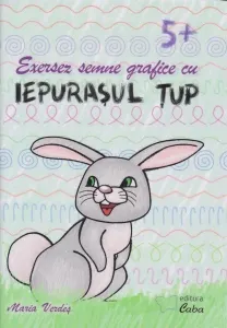 Coperta cărții Exersez semne grafice cu iepurasul Tup, 5+ ani