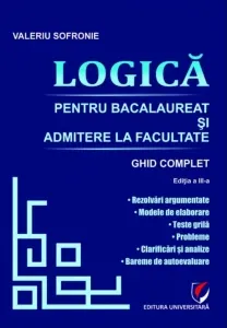 Coperta cărții Logica pentru Bacalaureat si admitere la facultate. Ghid complet. Editia a III-a