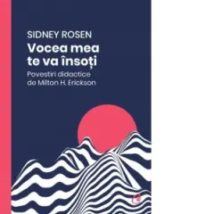 Coperta cărții Vocea mea te va insoti. Povestiri didactice de Milton H. Erickson