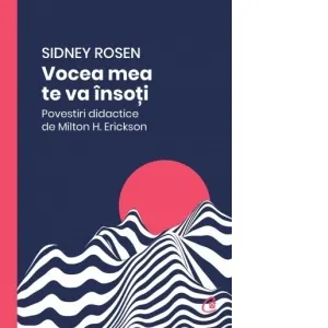 Coperta cărții Vocea mea te va insoti. Povestiri didactice de Milton H. Erickson