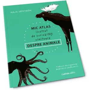 Coperta cărții Mic atlas ilustrat de curiozitati uimitoare despre animale
