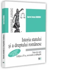 Coperta cărții Istoria statului si a dreptului romanesc. Note de curs. De la prestatalitatea traca, la formarea Legii Tarii si Descalecat. Editia a IV-a, revizuita si adaugita