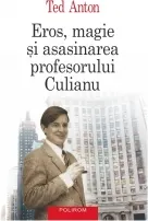 Coperta cărții Eros, magie si asasinarea profesorului Culianu. Editia a III-a