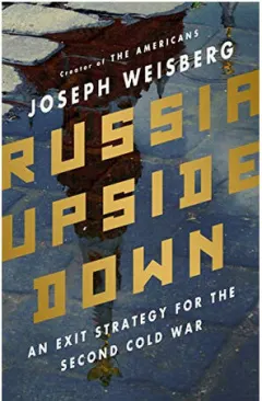 Coperta cărții Russia upside down: an exit strategy for the second Cold War