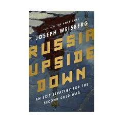 Coperta cărții Russia upside down: an exit strategy for the second Cold War