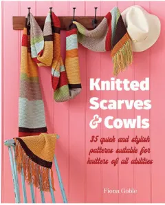 Coperta cărții Knitted scarves and cowls: 35 quick and stylish patterns suitable for knitters of all abilities