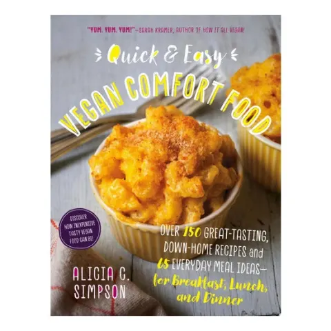 Coperta cărții Quick and Easy Vegan Comfort Food 65 Everyday Meal Ideas for Breakfast, Lunch and Dinner with Over 150 Great-tasting, Down-home Recipes