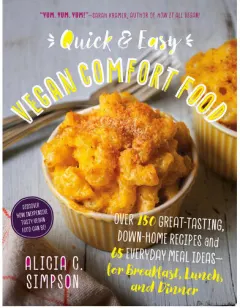Coperta cărții Quick and Easy Vegan Comfort Food 65 Everyday Meal Ideas for Breakfast, Lunch and Dinner with Over 150 Great-tasting, Down-home Recipes