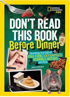 Coperta cărții Don't read this book before dinner: revoltingly true tales of foul food, icky animals, horrible history, and more