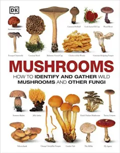Coperta cărții Mushrooms: how to identify and gather wild mushrooms and other fungi