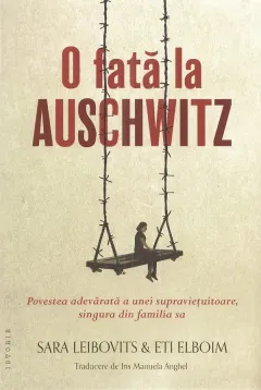 Coperta cărții O fata la Auschwitz. Povestea adevarata a unei supravietuitoare, singura din familia sa