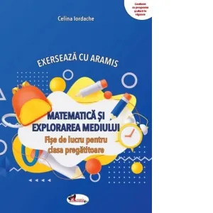Coperta cărții Exerseaza cu Aramis. Matematica si explorarea mediului. Fise de lucru pentru clasa pregatitoare