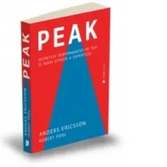Coperta cărții Peak. Secretele performantei de top si noua stiinta a expertizei - Anders Ericsson, Robert Pool