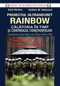 Coperta cărții Proiectul ultrasecret Rainbow. Calatoria in timp si controlul constiintelor - Emil Strainu, Emilian M. Dobrescu