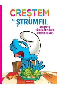 Coperta cărții Crestem cu strumfii. Strumful caruia ii placea doar desertul - Thierry Culliford, Falzar