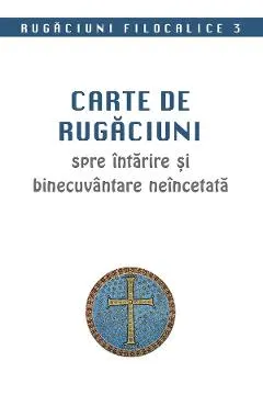 Coperta cărții Carte de rugaciuni spre intarire si binecuvantare neincetata