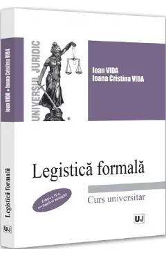Coperta cărții Legistica formala. Curs universitar Ed.2 - Ioan Vida, Ioana Cristina Vida
