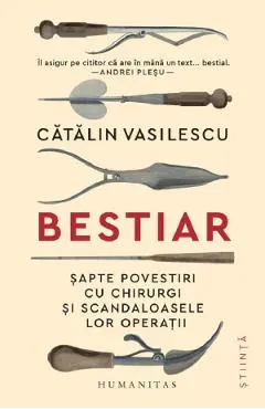 Coperta cărții Bestiar. Sapte povestiri cu chirurgi si scandaloasele lor operatii