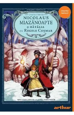 Coperta cărții Nicolaus Miazanoapte si Batalia cu Regele Cosmar. Seria Strajerii copilariei Cartea 1 - Laura Geringer, Joyce William Edward