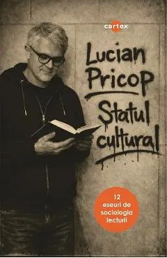 Coperta cărții Statul cultural. 12 eseuri de sociologia lecturii