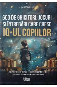 Coperta cărții 600 de ghicitori, jocuri, si intrebari care cresc IQ-ul copiilor