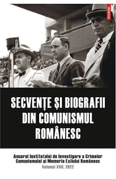 Coperta cărții Secvente si biografii din comunismul romanesc Vol.17 2022