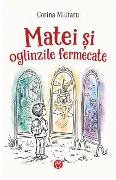 Coperta cărții Matei si oglinzile fermecate