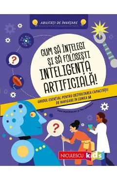 Coperta cărții Cum sa intelegi si sa folosesti inteligenta artificiala!