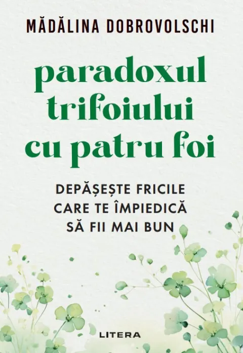 Coperta cărții Paradoxul trifoiului cu patru foi. Depaseste fricile care te impiedica sa fii mai bun
