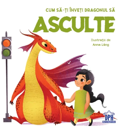 Coperta cărții Cum să-ți înveți dragonul să asculte