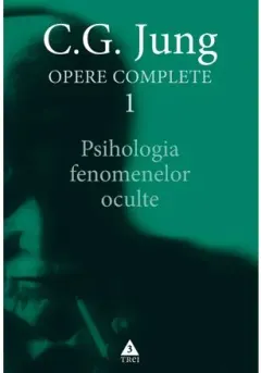 Coperta cărții Psihologia fenomenelor oculte - Opere Complete, vol. 1