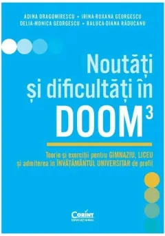 Coperta cărții Noutăți și dificultăți în DOOM3. Teorie și exerciții pentru gimnaziu, liceu și admiterea în învățământul universitar de profil
