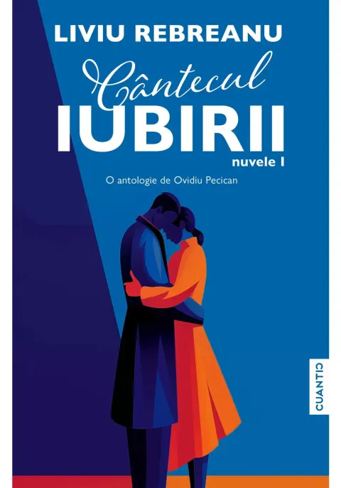 Coperta cărții Cantecul iubirii (Nuvele – Vol. 1) – O antologie de Ovidiu Pecican