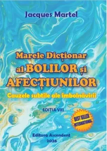 Coperta cărții Marele Dictionar al Bolilor si Afectiunilor. Cauzele subtile ale imbolnavirii. Editia a VIII-a, 2026