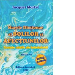 Coperta cărții Marele Dictionar al Bolilor si Afectiunilor. Cauzele subtile ale imbolnavirii. Editia a VIII-a, 2026