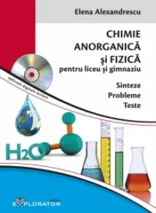 Coperta cărții Chimie anorganica si fizica pentru liceu si gimnaziu - Sinteze. Probleme. Teste (aplicatii digitale incluse)