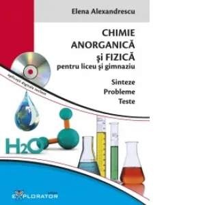 Coperta cărții Chimie anorganica si fizica pentru liceu si gimnaziu - Sinteze. Probleme. Teste (aplicatii digitale incluse)
